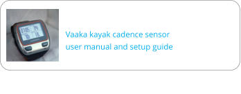 Vaaka kayak cadence sensor user manual and setup guide