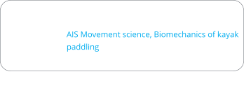 AIS Movement science, Biomechanics of kayak paddling