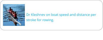 Dr Kleshnev on boat speed and distance per stroke for rowing.